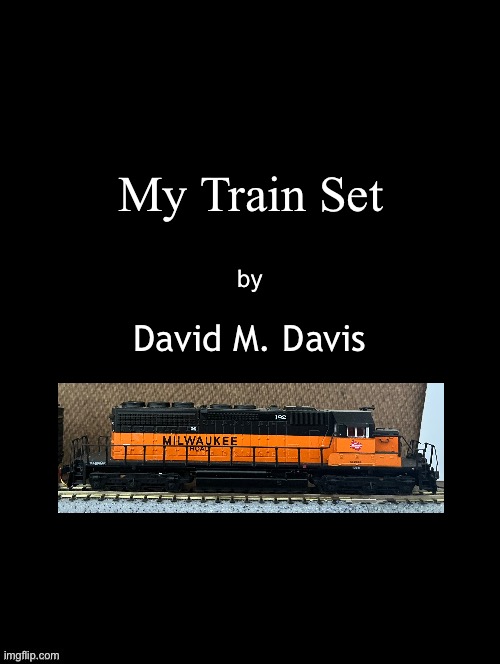 Double Long Black Template | My Train Set; by; David M. Davis | image tagged in double long black template,milwaukee road | made w/ Imgflip meme maker