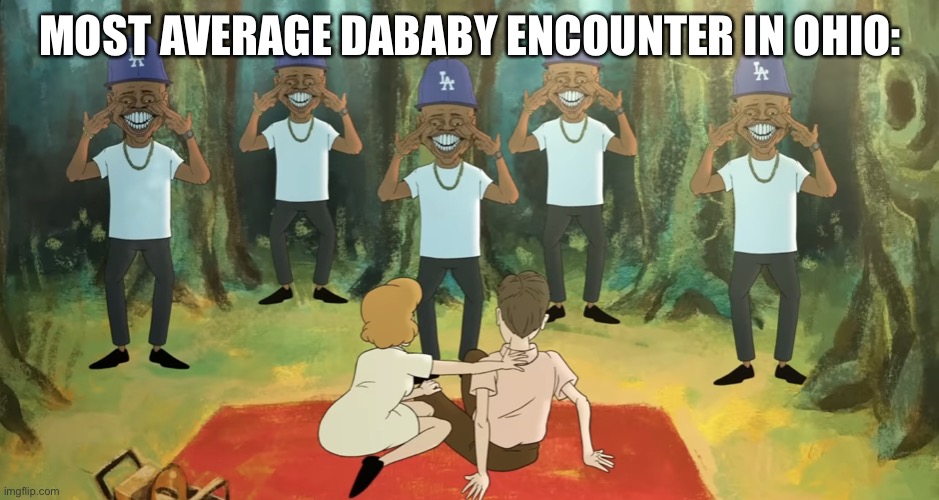 The Dababies | MOST AVERAGE DABABY ENCOUNTER IN OHIO: | image tagged in the dababies | made w/ Imgflip meme maker