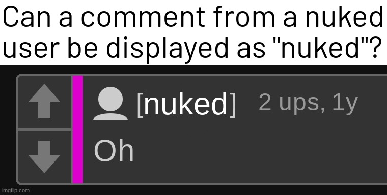 Don't forget to post this on the imgflip stream | Can a comment from a nuked user be displayed as "nuked"? nuked | made w/ Imgflip meme maker