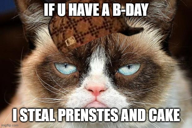 ur b-days dead | IF U HAVE A B-DAY; I STEAL PRENSTES AND CAKE | image tagged in two buttons | made w/ Imgflip meme maker