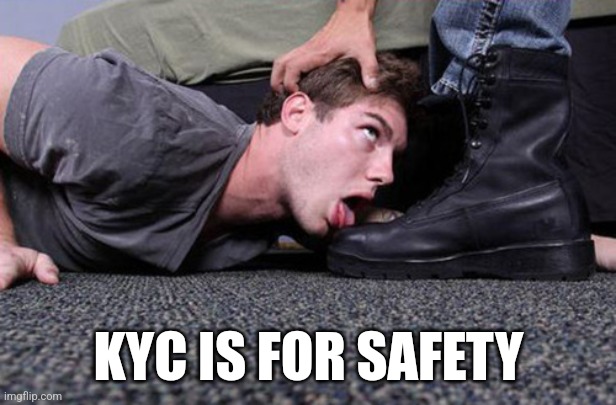 Bootlicker | KYC IS FOR SAFETY | image tagged in bootlicker,crypto,exchanges,regulation,rules,safety | made w/ Imgflip meme maker