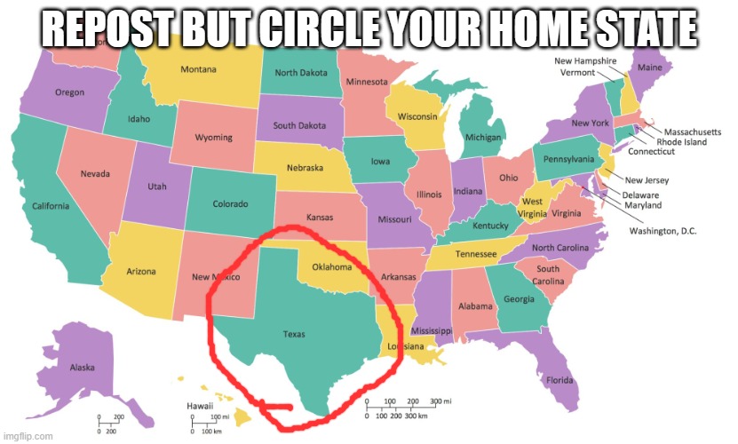 United States Map USA states map | REPOST BUT CIRCLE YOUR HOME STATE | image tagged in united states map usa states map | made w/ Imgflip meme maker