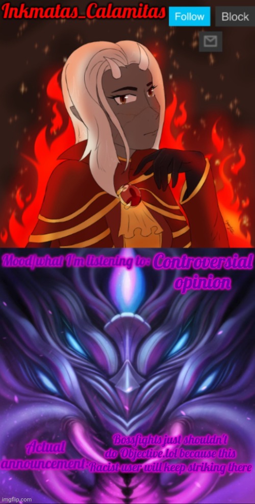 Hate this opinion if you want, it may the only way | Controversial opinion; Bossfights just shouldn't do Objective.lol because this Racist user will keep striking there | image tagged in inkmatas_calamitas calamity endgame announcement template | made w/ Imgflip meme maker