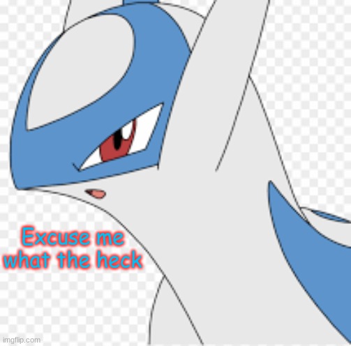 Latios... | Excuse me what the heck | image tagged in latios | made w/ Imgflip meme maker