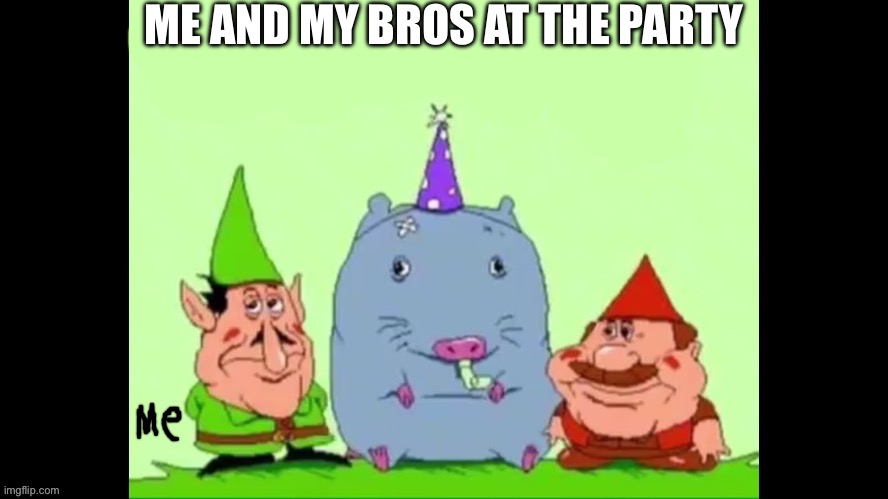 Lario party | ME AND MY BROS AT THE PARTY | image tagged in lario | made w/ Imgflip meme maker