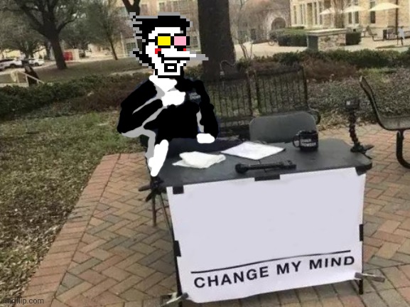 Spamton change my mind Blank Meme Template