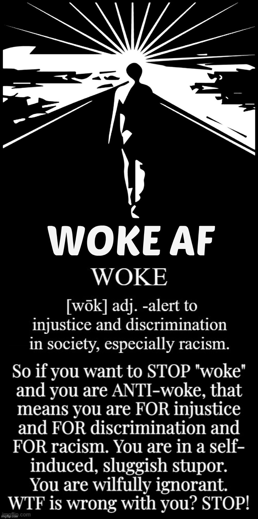 WOKE AF... | image tagged in woke,definition,injustice,discrimination,racism,stop it | made w/ Imgflip meme maker