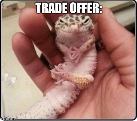 TRADE OFFER: | made w/ Imgflip meme maker