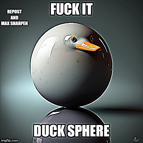 REPOST AND MAX SHARPEN | made w/ Imgflip meme maker