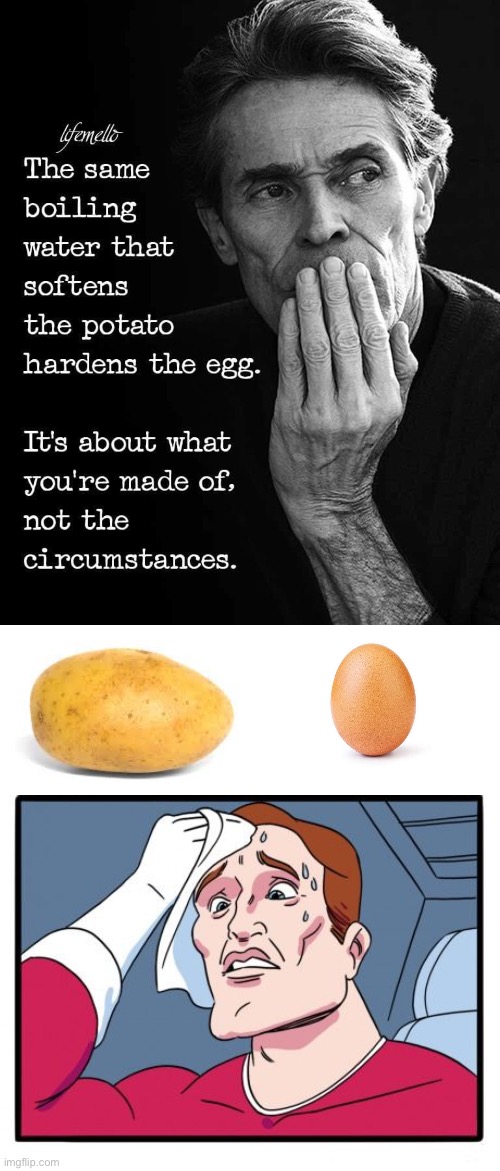 Potato or egg? | image tagged in potato,eggbert,the daily struggle,egg,choice,water | made w/ Imgflip meme maker