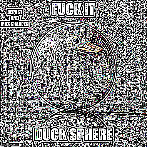 HE SAID MAX SHARPEN YOU FOOLS! 3.4e+38! | made w/ Imgflip meme maker