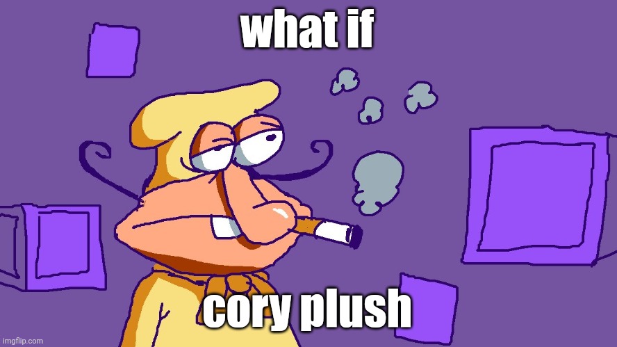 Noise du purple carré | what if; cory plush | image tagged in noise du purple carr | made w/ Imgflip meme maker