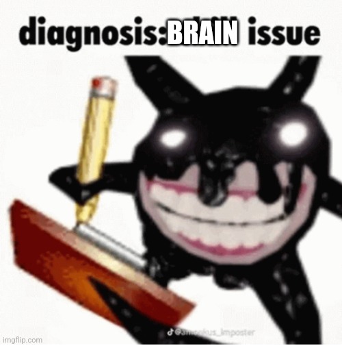 BRAIN | image tagged in skill issue | made w/ Imgflip meme maker