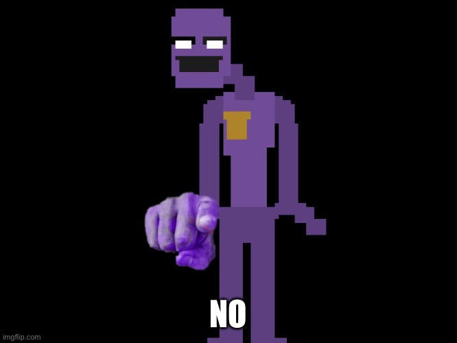 Purple guy pointing | NO | image tagged in purple guy pointing | made w/ Imgflip meme maker