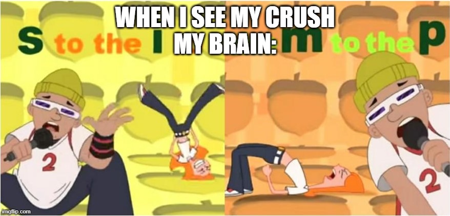 simp for crush MWAHAHA | WHEN I SEE MY CRUSH
MY BRAIN: | image tagged in simp s to the i to the m to the p,simp,crush,when you see your crush | made w/ Imgflip meme maker