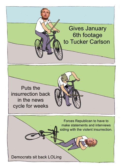 Self Own | Gives January 6th footage to Tucker Carlson; Puts the insurrection back in the news cycle for weeks; Forces Republican to have to make statements and interviews siding with the violent insurrection. Democrats sit back LOLing | image tagged in memes,bike fall,mccarthy,gop,political meme | made w/ Imgflip meme maker
