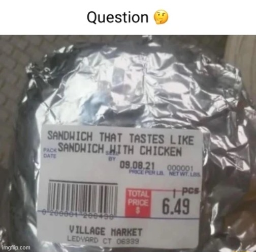 Sandwich that makes you say “Mmm, tastes like sandwich” | made w/ Imgflip meme maker