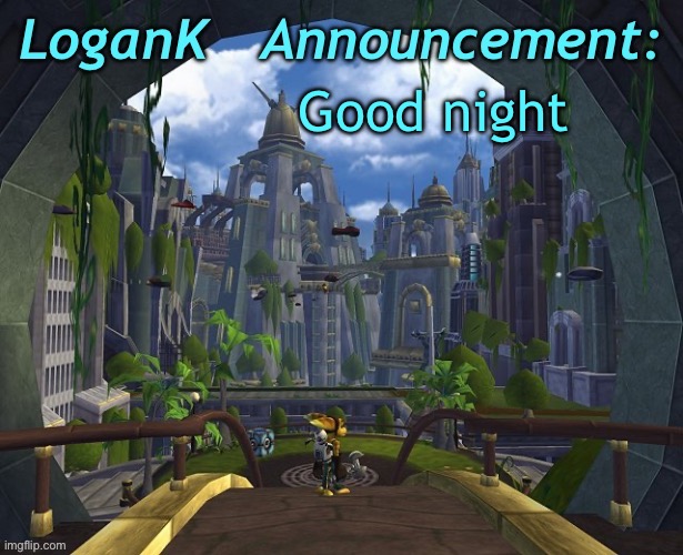 It would be best to avoid the ravaging bedbugs | Good night | image tagged in logank ratchet and clank template | made w/ Imgflip meme maker