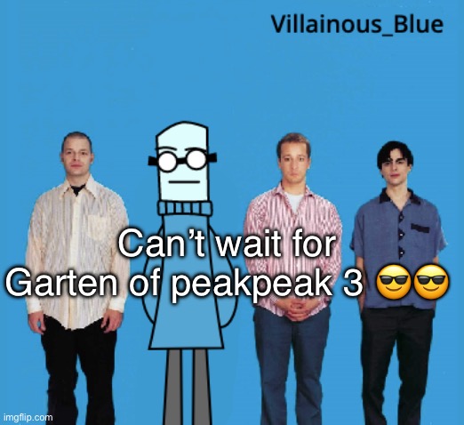 fr fr | Can’t wait for Garten of peakpeak 3 😎😎 | image tagged in vb | made w/ Imgflip meme maker