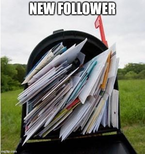 MAILBOX | NEW FOLLOWER | image tagged in mailbox | made w/ Imgflip meme maker