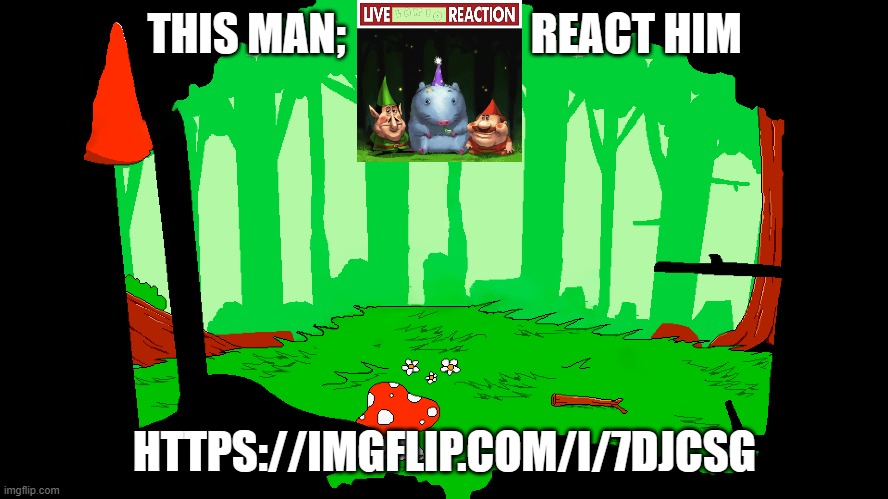 THIS MAN;                     REACT HIM; HTTPS://IMGFLIP.COM/I/7DJCSG | made w/ Imgflip meme maker