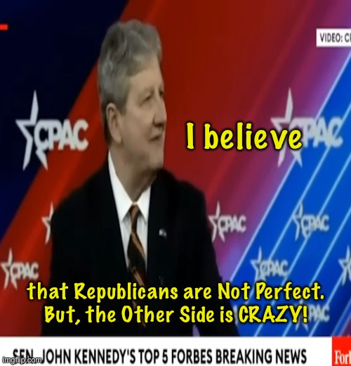 Quote,  end quote | I believe; that Republicans are Not Perfect.
But, the Other Side is CRAZY! | image tagged in memes,common knowledge,everyone knows,gotta be wackto be on yhat side,fjb voters kissmyass | made w/ Imgflip meme maker