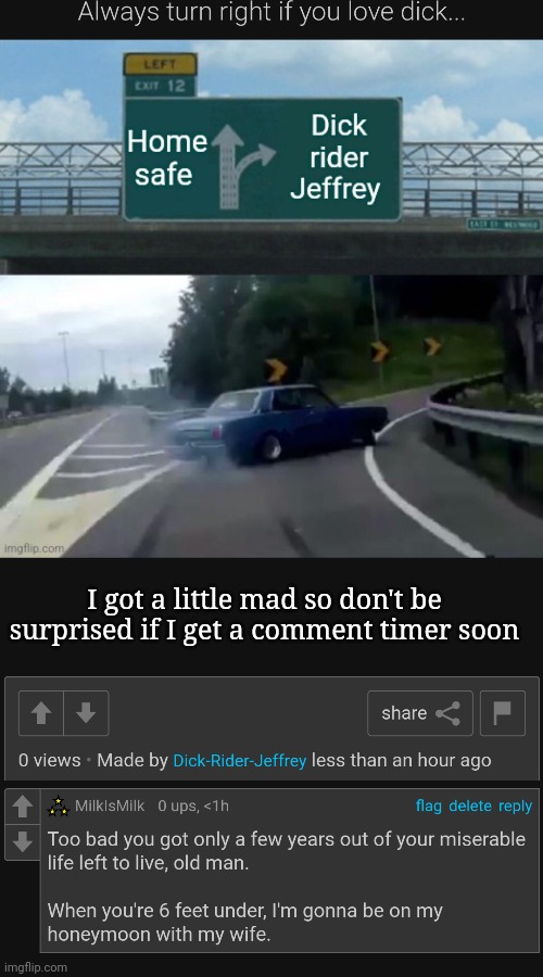 I got a little mad so don't be surprised if I get a comment timer soon | made w/ Imgflip meme maker