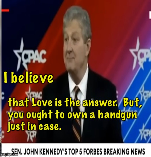I concur | I believe; that Love is the answer.  But,
you ought to own a handgun
just in case. | image tagged in memes,love,and guns,love guns,how else r u gonna stop an evil guy with bad intentions,fjb voters can kissmyass | made w/ Imgflip meme maker