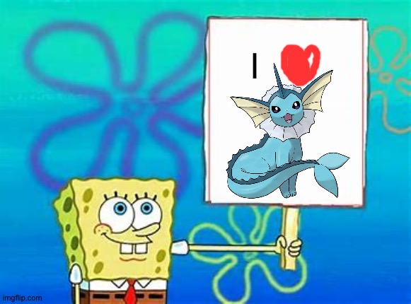 Even Spongebob loves Vaporeon | I | image tagged in spongebob sign,pokemon | made w/ Imgflip meme maker