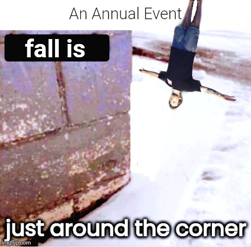fall is | made w/ Imgflip meme maker