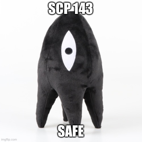 SCP 143; SAFE | made w/ Imgflip meme maker