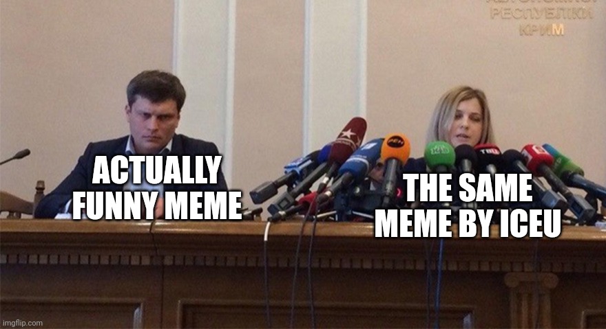 Man and woman microphone | ACTUALLY FUNNY MEME THE SAME MEME BY ICEU | image tagged in man and woman microphone | made w/ Imgflip meme maker