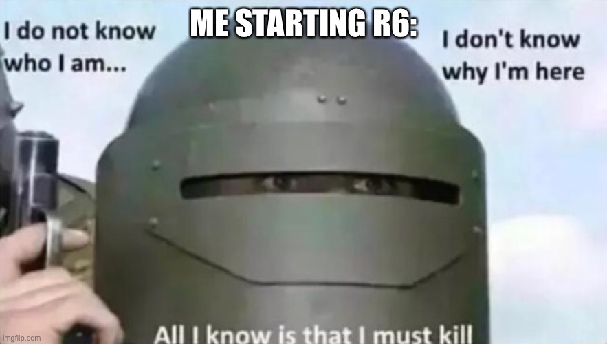 Any shooter got me like this | ME STARTING R6: | image tagged in tachanka,rainbow six siege,memes,relatable memes | made w/ Imgflip meme maker