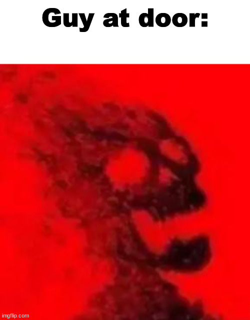 Atomised | Guy at door: | image tagged in atomised | made w/ Imgflip meme maker