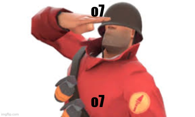 Tf2 soldier salute | o7 o7 | image tagged in tf2 soldier salute | made w/ Imgflip meme maker