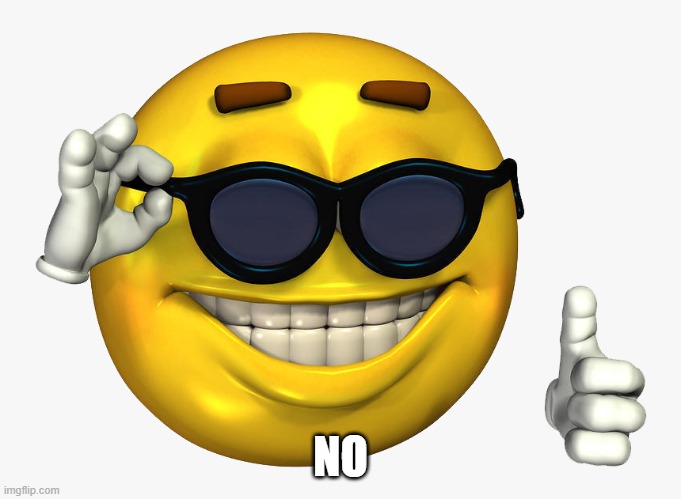 Emoticon Thumbs Up | NO | image tagged in emoticon thumbs up | made w/ Imgflip meme maker
