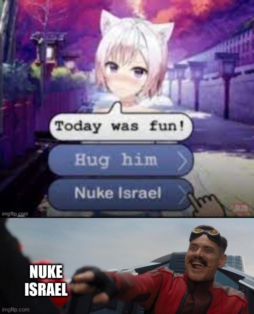 Nuking Israel | NUKE ISRAEL | image tagged in memes,funny,random | made w/ Imgflip meme maker