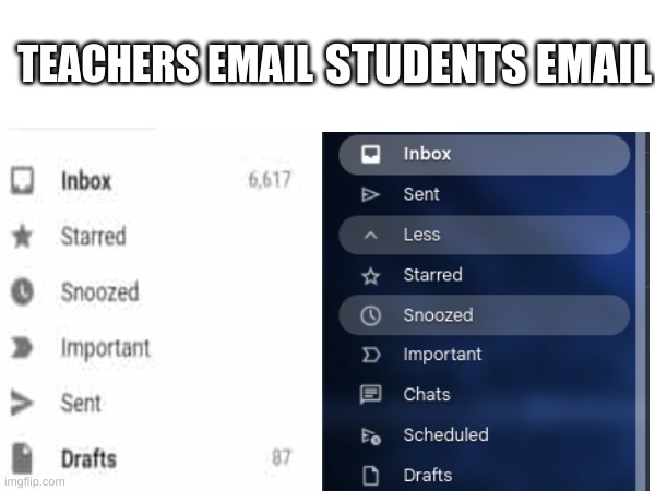 teachers have way to many emails XD | STUDENTS EMAIL; TEACHERS EMAIL | image tagged in emails,teacher,student | made w/ Imgflip meme maker