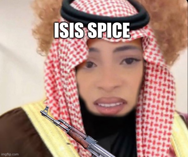 ISIS SPICE | made w/ Imgflip meme maker