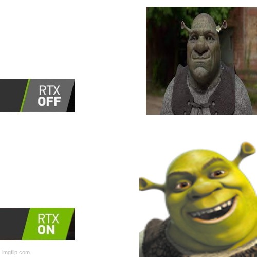 shrek | image tagged in rtx | made w/ Imgflip meme maker