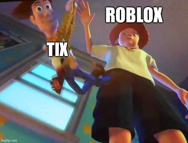 So true tho | ROBLOX; TIX | image tagged in i don't want to play anymore | made w/ Imgflip meme maker