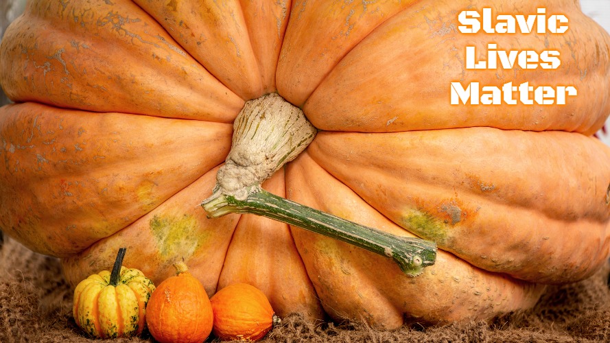 Slavic Pumpkin | Slavic Lives Matter | image tagged in slavic pumpkin,slavic | made w/ Imgflip meme maker