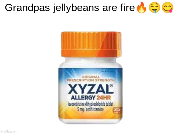 Grandpas jellybeans are fire🔥🤤😋 | made w/ Imgflip meme maker