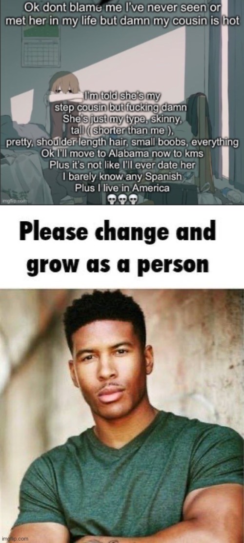 image tagged in please change and grow as a person | made w/ Imgflip meme maker