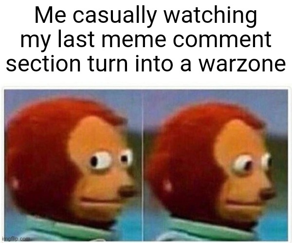 Chester left his mark | Me casually watching my last meme comment section turn into a warzone | image tagged in memes,monkey puppet | made w/ Imgflip meme maker