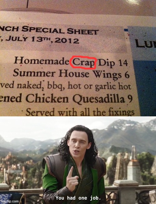 meme. | image tagged in homemade crap dip restaurant menu typo,you had one job just the one | made w/ Imgflip meme maker