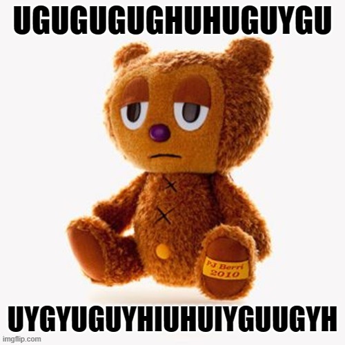 Pj plush | UGUGUGUGHUHUGUYGU; UYGYUGUYHIUHUIYGUUGYH | image tagged in pj plush | made w/ Imgflip meme maker