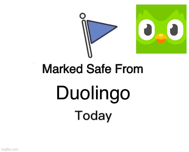 Marked Safe From Meme | Duolingo | image tagged in memes,marked safe from | made w/ Imgflip meme maker