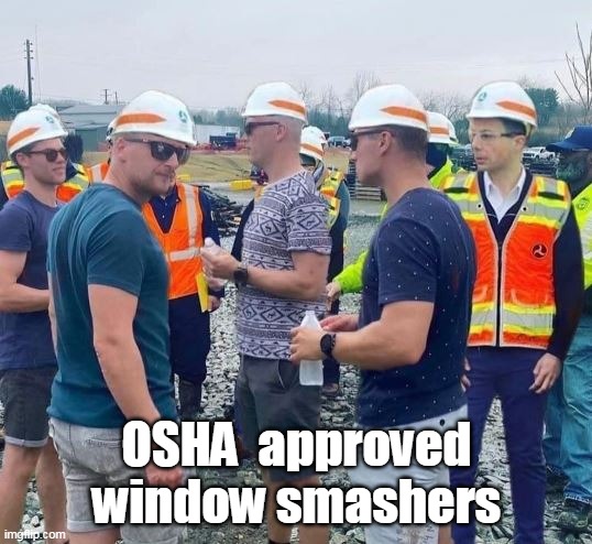 OSHA  approved window smashers | made w/ Imgflip meme maker