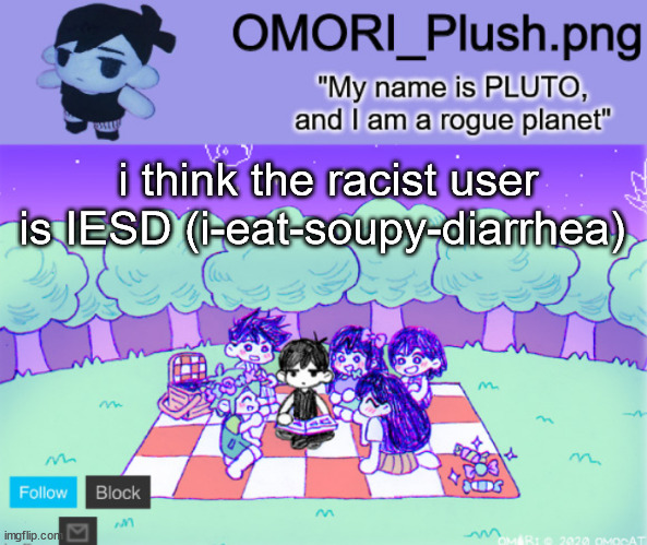 omor plush | i think the racist user is IESD (i-eat-soupy-diarrhea) | image tagged in omor plush | made w/ Imgflip meme maker